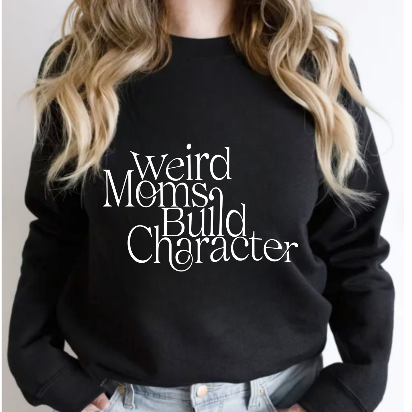 Weird Moms Build Character -  Screen print Transfer