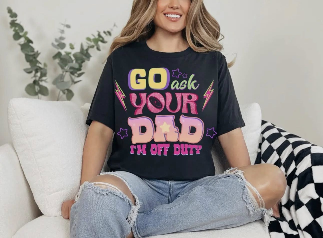 Go ask your dad - DTF Transfer
