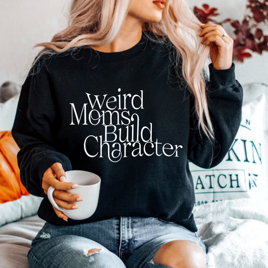 Weird Moms Build Character -  Screen print Transfer